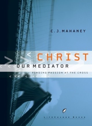 Christ Our Mediator: Finding Passion at the Cross
