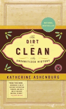 The Dirt on Clean: An Unsanitized History