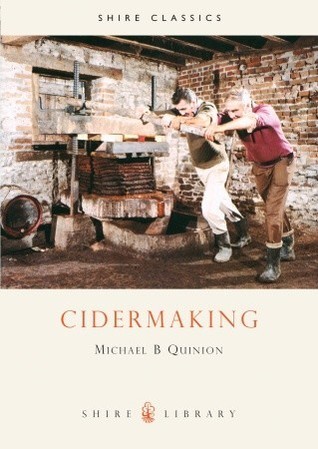Cidermaking (Shire Library) by Michael B. Quinion | Goodreads