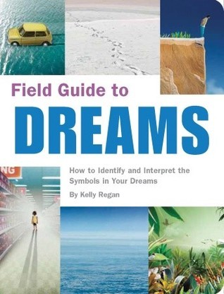 Field Guide to Dreams: How to Identify and Interpret the Symbols in