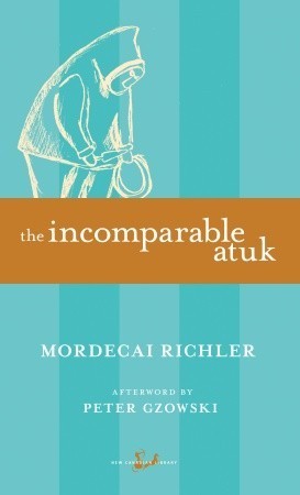 The Incomparable Atuk (New Canadian Library) by Mordecai Richler ...