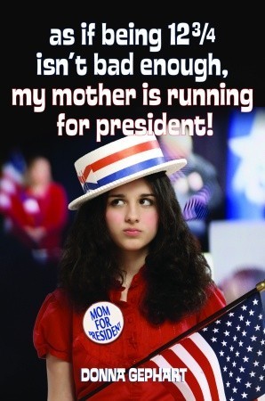 As If Being 12 3/4 Isn't Bad Enough, My Mother Is Running for President! book cover