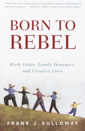 Born to Rebel: Birth Order, Family Dynamics and Creative Lives