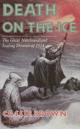 Death on the Ice: The Great Newfoundland Sealing Disaster of 1914