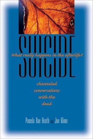 Suicide: What Really Happens in the Afterlife? by Jon Klimo | Goodreads