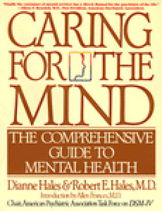 Caring for the Mind: The Comprehensive Guide To Mental Health by Dianne ...