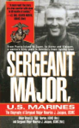 Sergeant Major, U.S. Marines: The Biogrgaphy of Sergeant Major Maurice J. Jacques, USMC