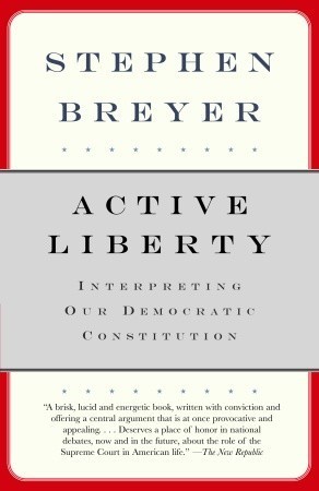 Active Liberty: Interpreting Our Democratic Constitution