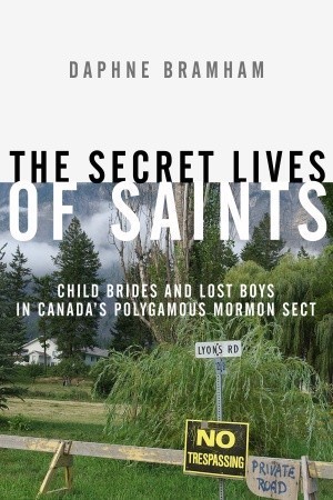 The Secret Lives of Saints: Child Brides and Lost Boys in a Polygamous Mormon Sect