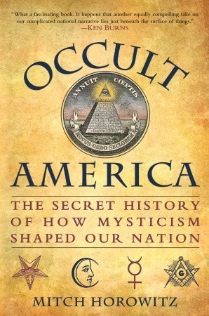 Occult America: The Secret History of How Mysticism Shaped Our Nation