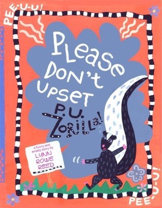 Please Don't Upset P.U. Zorilla by Lynn Rowe Reed | Goodreads