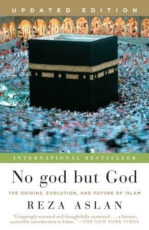 No god but God: The Origins, Evolution, and Future of Islam
