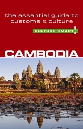 Cambodia - Culture Smart!: The Essential Guide to Customs & Culture