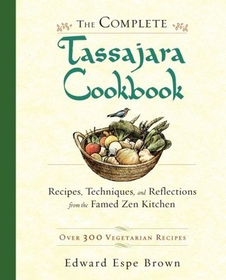 The Complete Tassajara Cookbook: Recipes, Techniques, and