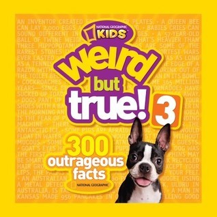 Weird but True! 3: 300 Outrageous Facts