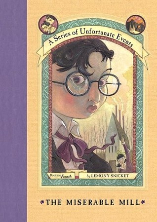 The Miserable Mill (A Series of Unfortunate Events, #4)