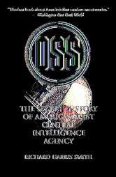 OSS: The Secret History Of America's First Central Intelligence Agency