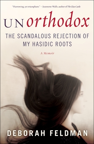 Unorthodox: The Scandalous Rejection of My Hasidic Roots book cover with link to Goodreads description page