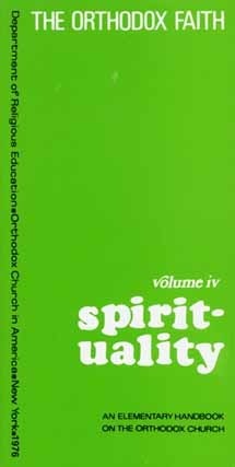 The Orthodox Faith, vol. IV: Spirituality