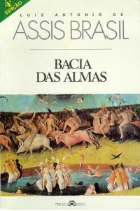 Bacia das almas by Luiz Antonio de Assis Brasil | Goodreads