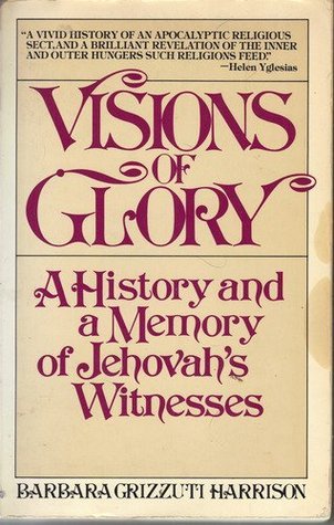 Visions of Glory: A History and a Memory of Jehovah's Witnesses by