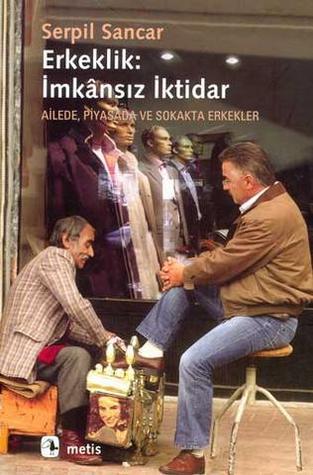 Erkeklik: İmkânsız İktidar