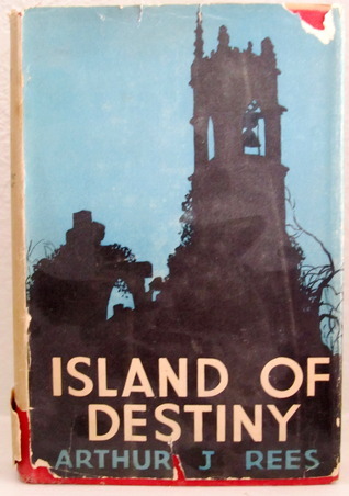 Island of Destiny by Arthur J. Rees | Goodreads
