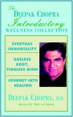 Chopra Value Collection: Everyday Immortality; Ageless Body, Timless ...