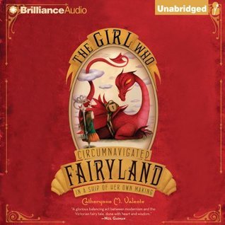 The Girl Who Circumnavigated Fairyland in a Ship of Her Own Making (Fairyland, #1)