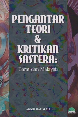 Pengantar Teori Kritikan Sastera Barat Dan Malaysia By Abdul Halim Ali
