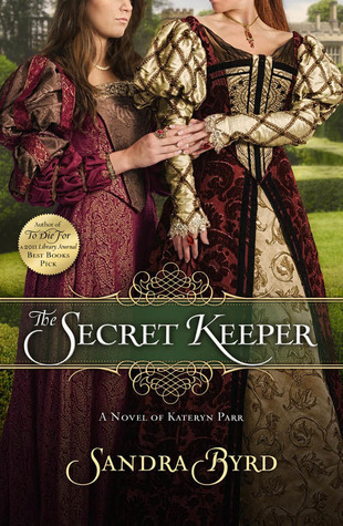 The Secret Keeper: A Novel of Kateryn Parr (Ladies in Waiting, #2)