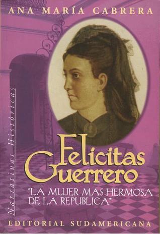 Felicitas Guerrero: La mujer más hermosa de la República