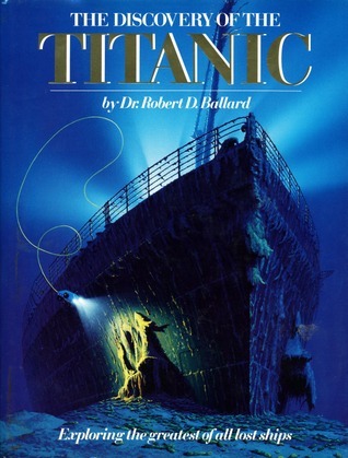 Discovery Of The Titanic (Exploring The Greatest Of All Lost Ships)