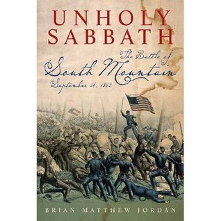 Unholy Sabbath: The Battle of South Mountain in History and Memory, September 14, 1862