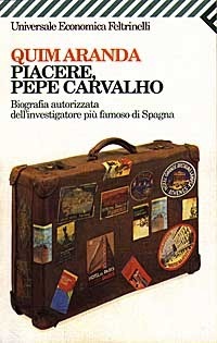 Piacere, Pepe Carvalho - Biografia autorizzata dell'investigatore più famoso di Spagna book cover