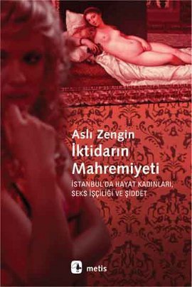 İktidarın Mahremiyeti: İstanbul'da Hayat Kadınları, Seks İşçiliği ve Şiddet