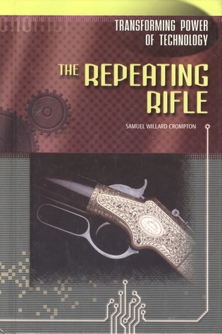 The Repeating Rifle by Samuel Willard Crompton | Goodreads