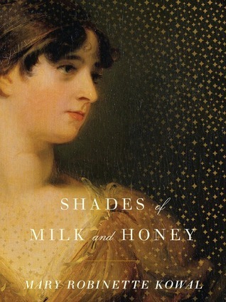 Shades of Milk and Honey (Glamourist Histories, #1)
