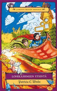 Lohikäärmeen etsintä (Lumotun metsän kronikat, #2)