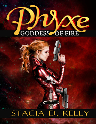 Phyxe: Goddess of Fire by Stacia D. Kelly | Goodreads