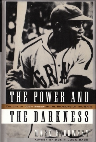 The Power and the Darkness: The Life of Josh Gibson in the Shadows of the Game cover