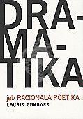 Dramatika jeb racionālā poētika: dramaturģijas likumsakarības un amata rīki