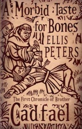 A Morbid Taste for Bones (Chronicles of Brother Cadfael, #1)