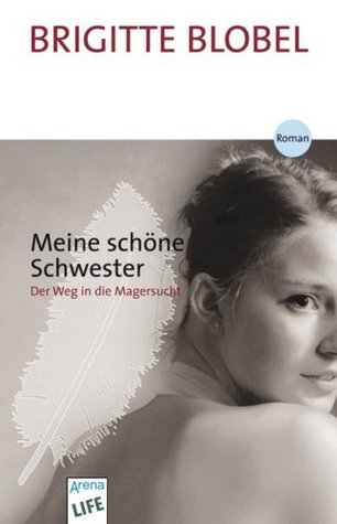 Meine schöne Schwester. Der Weg in die Magersucht book cover