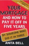 Your Mortgage and How to Pay It Off in 5 years by Someone Who Did it in 3 book cover