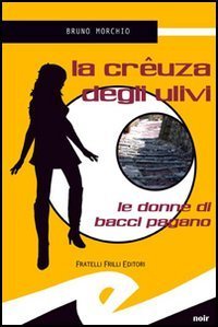 La crêuza degli ulivi le donne di Bacci Pagano by Bruno Morchio