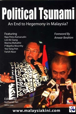 Political Tsunami: An end to hegemony in Malaysia? by Nathaniel Tan ...