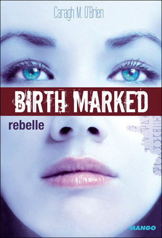 Rebelle (Birthmarked, #1)