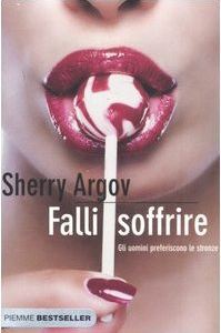 Falli soffrire: Gli uomini preferiscono le stronze by Sherry Argov ...