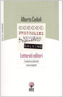 Letterati editori. L'industria culturale come progetto